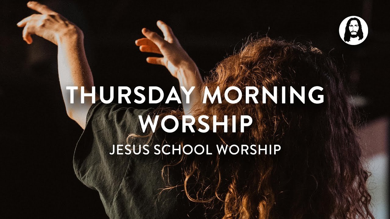 Thursday Morning Worship | Jesus School Worship 7